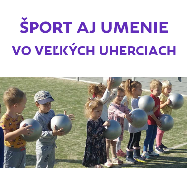 Šport aj umenie vo Veľkých Uherciach