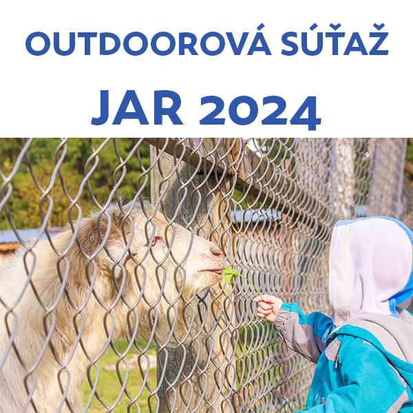 Vyhlasujeme OUTDOOROVÚ SÚŤAŽ JAR 2024